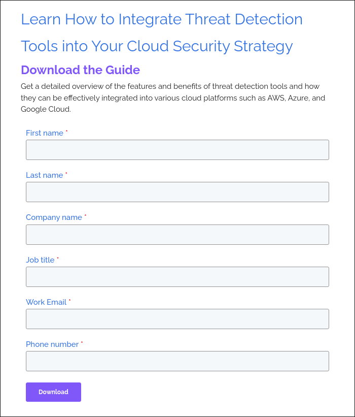 Learn How to Integrate Threat Detection Tools into Your Cloud Security Strategy Download the Guide Get a detailed overview of the features and benefits of threat detection tools and how they can be effectively integrated into various cloud platforms such as AWS, Azure, and Google Cloud.&nbsp; &nbsp;