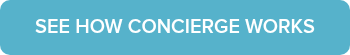 SEE HOW CONCIERGE WORKS