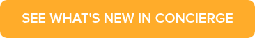 SEE WHAT'S NEW IN CONCIERGE
