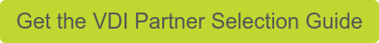 Get the VDI Partner Selection Guide