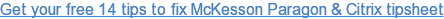 Get your free 14 tips to fix McKesson Paragon & Citrix tipsheet