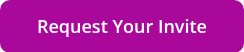 <span style="font-size: 18px;">Request Your Invite</span>