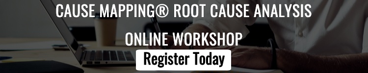 Register for our upcoming Cause Mapping Root Cause Analysis Online Public Workshop