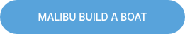 MALIBU BUILD A BOAT