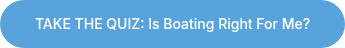 TAKE THE QUIZ: Is Boating Right For Me?