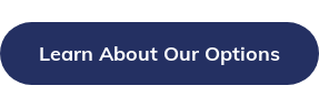 Learn About Our Options
