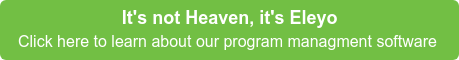 It's not Heaven, it's Eleyo Click here to learn about our program managment software