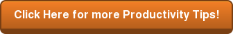 Click Here for more Productivity Tips!