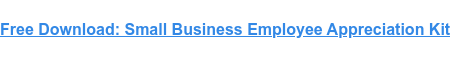 Free Download: Small Business Employee Appreciation Kit