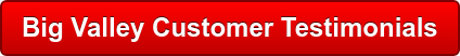Big Valley Customer Testimonials