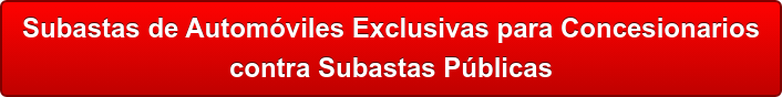 Subastas de Automóviles Exclusivas para Concesionarios  contra Subastas Públicas