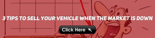 3 Tips to Sell Your Vehicle When the Market is Down