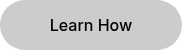 <span style="color: #000000;">Learn How</span>