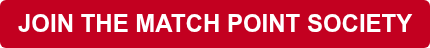 JOIN THE MATCH POINT SOCIETY