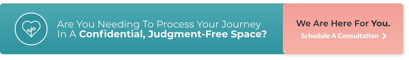 Are you needing to process your journey in a confidential, judgment-free space? We are here for you.