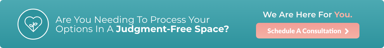 Are you needing to process your options in a judgment-free space? We are here for you.