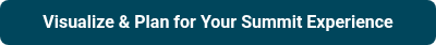 <p style="font-weight: bold;" data-start="66" data-end="126">Visualize &amp; Plan for Your Summit Experience</p>