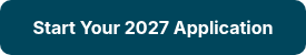 <p style="font-weight: bold;">Start Your 2027 Application</p>
