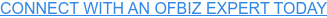 CONNECT WITH AN OFBIZ EXPERT TODAY