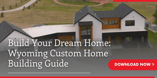 Build Your Dream Home: Wyoming Custom Home Building Guide 