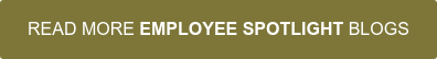 READ MORE EMPLOYEE SPOTLIGHT BLOGS