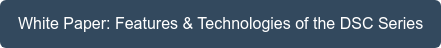 White Paper: Features & Technologies of the DSC Series
