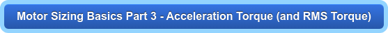 Motor Sizing Basics Part 3 - Acceleration Torque (and RMS Torque)