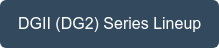 DGII (DG2) Series Lineup