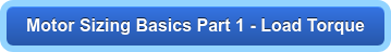 Motor Sizing Basics Part 1 - Load Torque &nbsp;