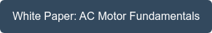 White Paper: AC Motor Fundamentals