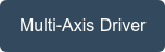 Multi-Axis Driver