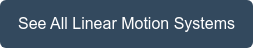 See All Linear Motion Systems