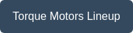 Torque Motors Lineup &nbsp;