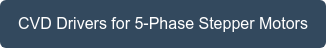 CVD Drivers for 5-Phase Stepper Motors