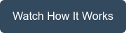 Watch How It Works