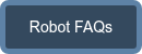 <span style="font-size: 14px;">Robot&nbsp;FAQs</span>