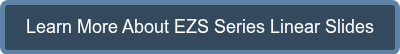 Learn More About EZS Series Linear Slides