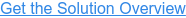 Get the Solution Overview