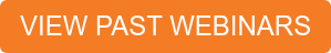 VIEW PAST WEBINARS