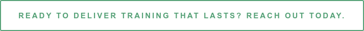 Ready to deliver training that lasts? Reach out Today.