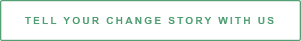 Tell Your Change Story With Us
