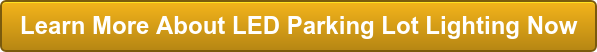 Learn More About LED Parking Lot Lighting Now