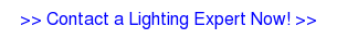 >> Contact a Lighting Expert Now! >>