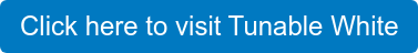 Click here to visit Tunable White