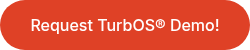 Request TurbOS® Demo!
