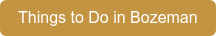Things to Do in Bozeman