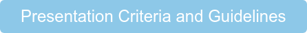 Presentation Criteria and Guidelines