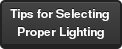 Tips for Selecting  Proper Lighting