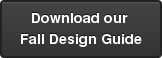 Download our&nbsp; Fall Design Guide