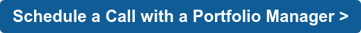 Schedule a Call with a Portfolio Manager >